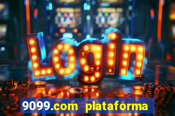 9099.com plataforma de jogos